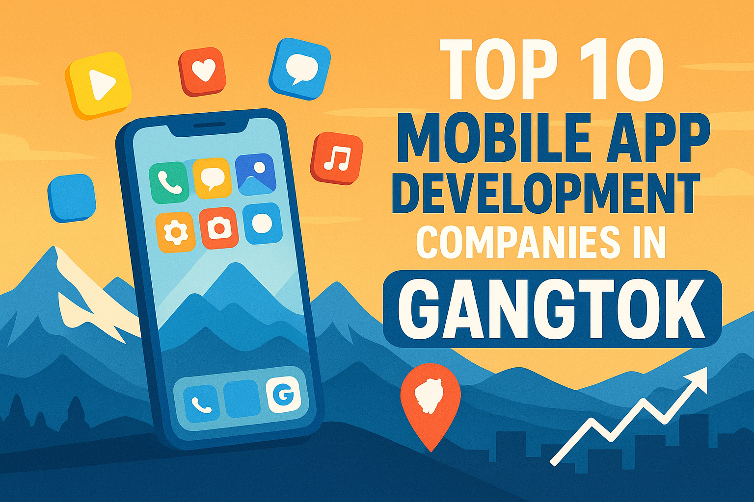 Top 10 Mobile App Development Companies in Gangtok 2025